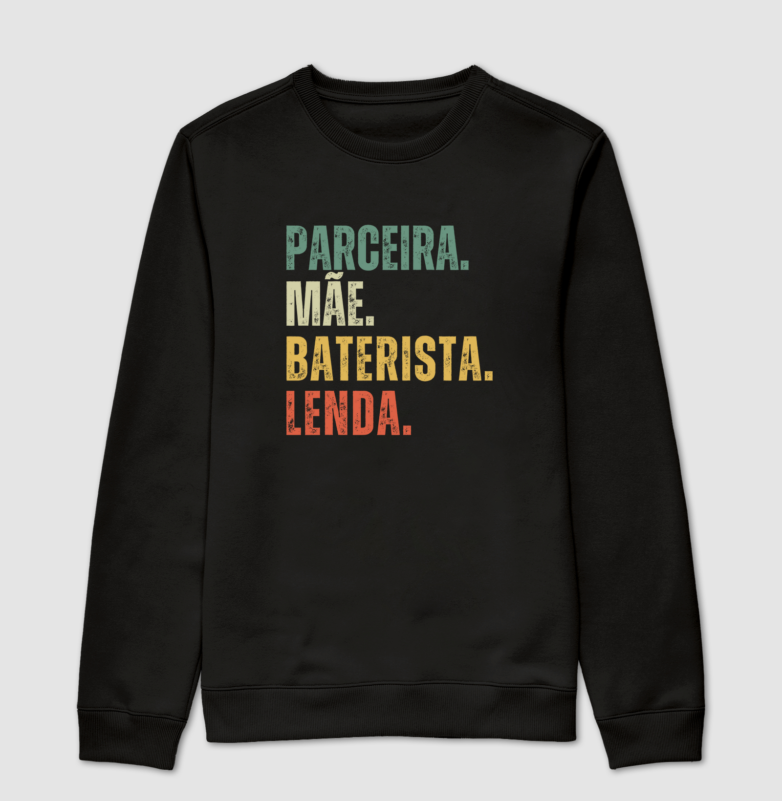 Parceira. Mãe. Baterista. Lenda.