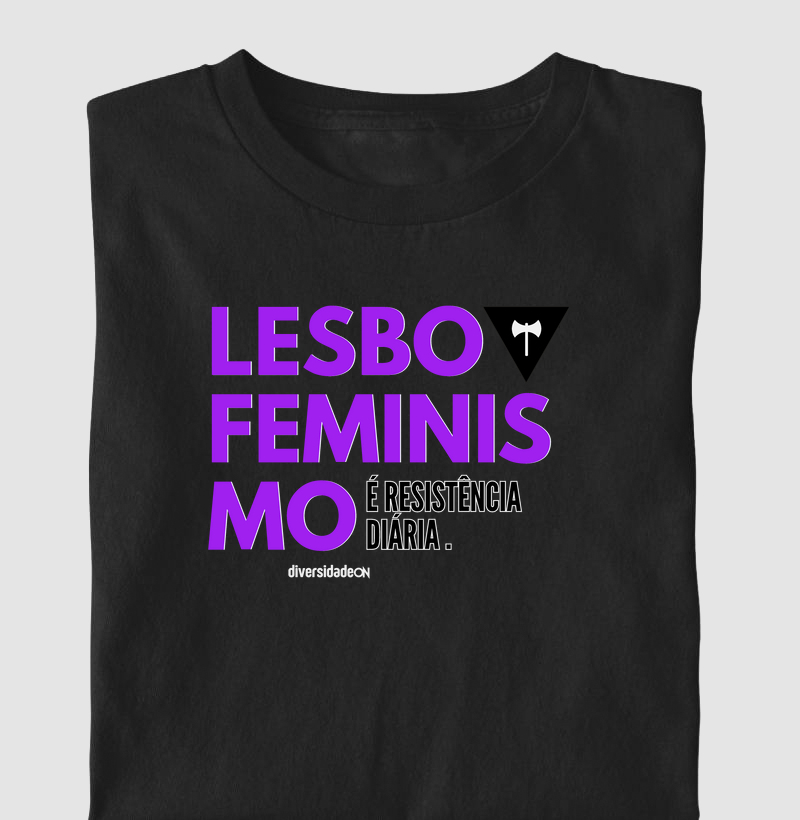 Lesbofeminismo é Resistência Diária.