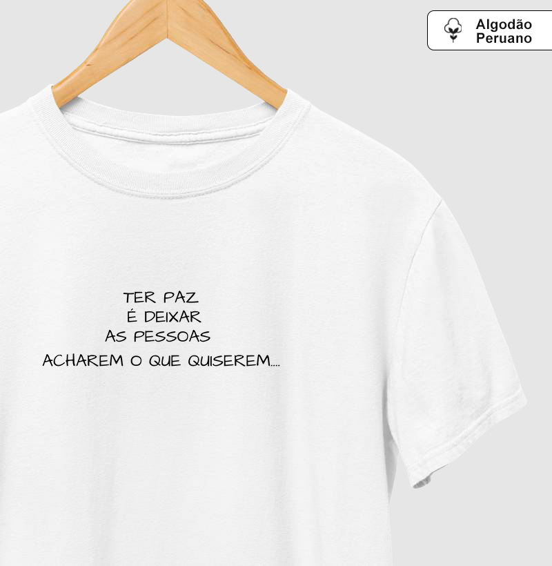 ter paz é deixar as pessoas acharem o que quiserem...