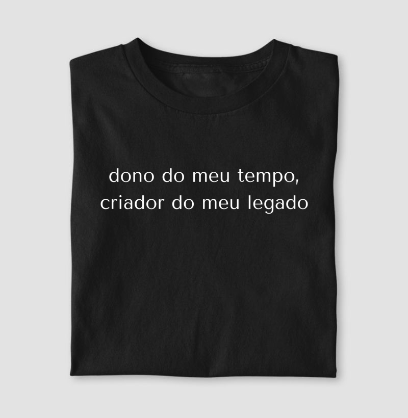 Dono do meu tempo, criador do meu legado