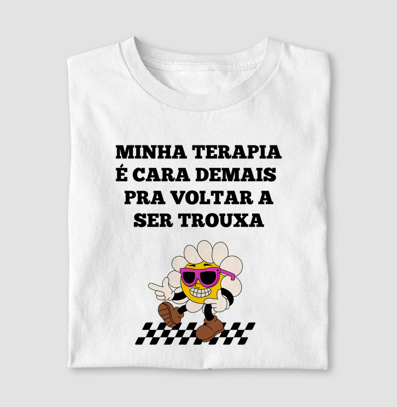 Minha terapia é cara demais para voltar a ser trouxa