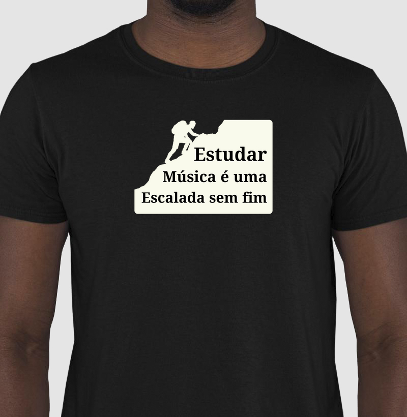 Camisa "Estudar Música é uma escalada sem fim".