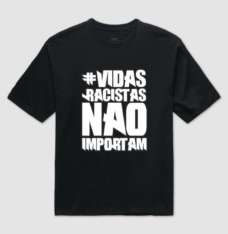 #Vidas Racistas Não Importam