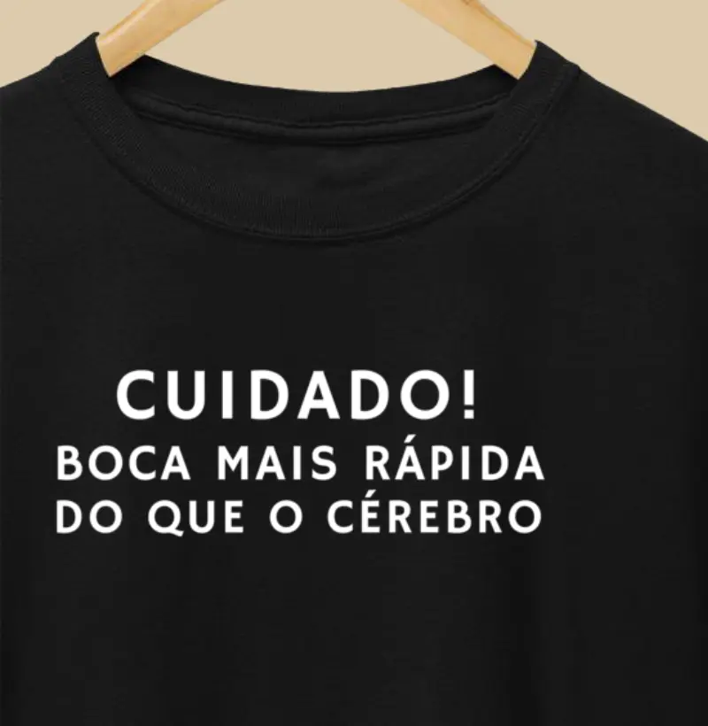 CUIDADO! Boca mais rápida do que o cérebro