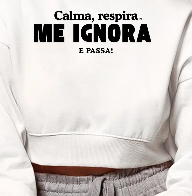 Cropped Moletom Calma, respira me ignora e passa