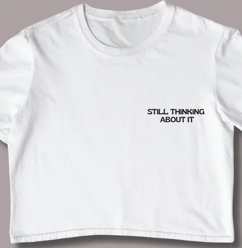 Still Thinking About It