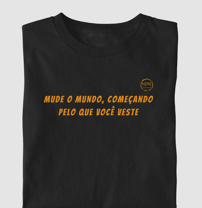 Camiseta KIRI - Mude o Mundo Começando pelo que você Veste - Frases
