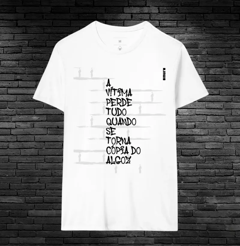 camiseta algodão peruano | a vítima perde tudo quando se torna cópia do algoz