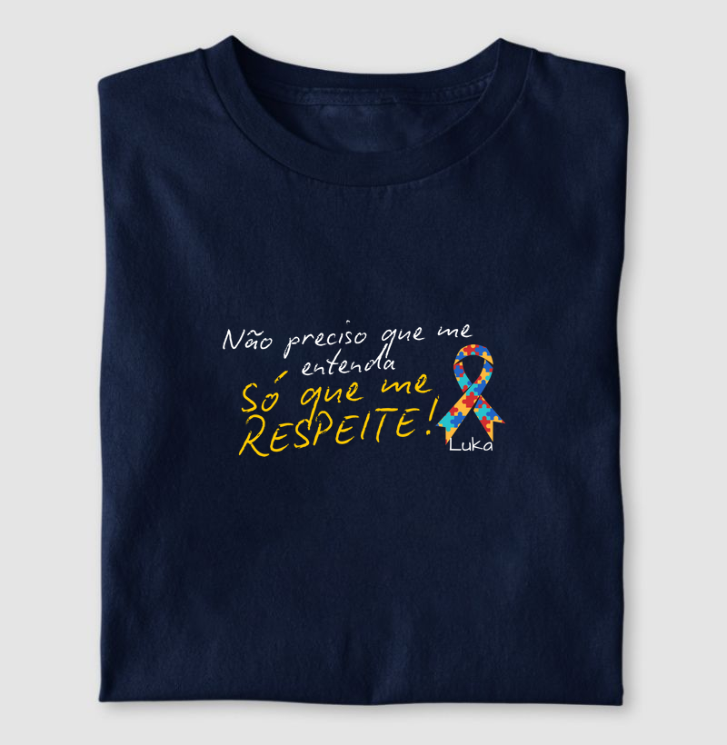 Camiseta Respeito ao autismo | Não preciso que me entenda, só que me respeite (personalizado com nome)