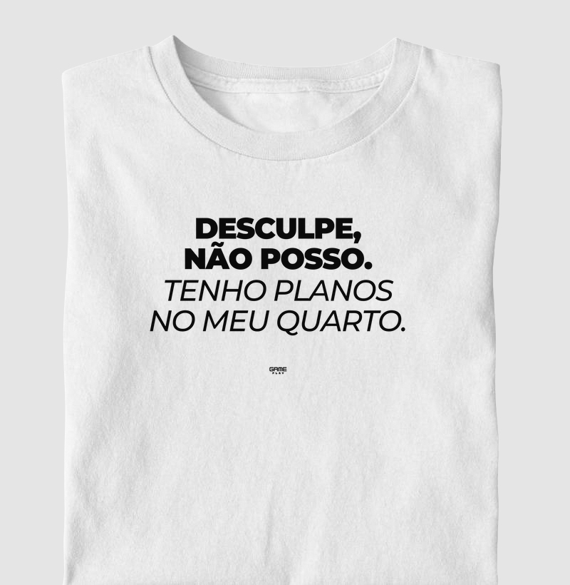 Desculpe Não Posso Tenho Planos no Meu Quarto
