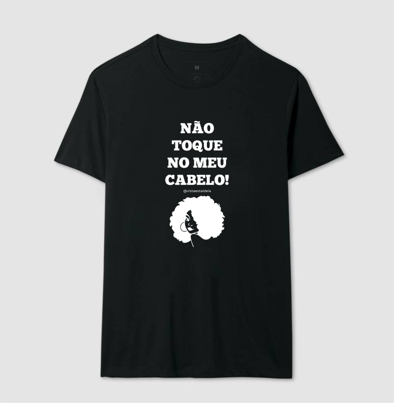 Camiseta com frase - Não toque no meu cabelo
