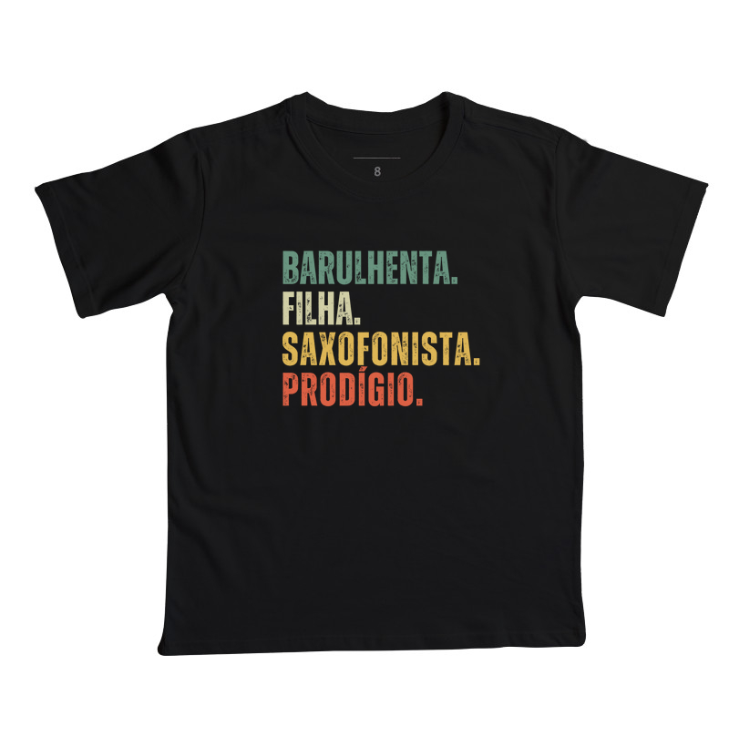 BARULHENTA. FILHA. SAXOFONISTA. PRODÍGIO.