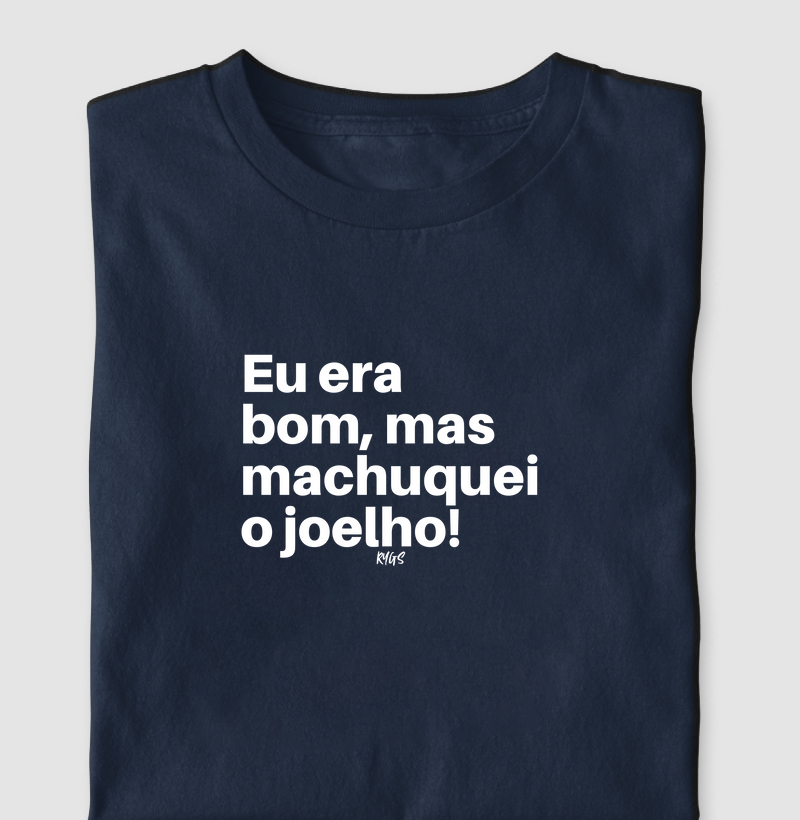 Eu era bom, mas machuquei o joelho