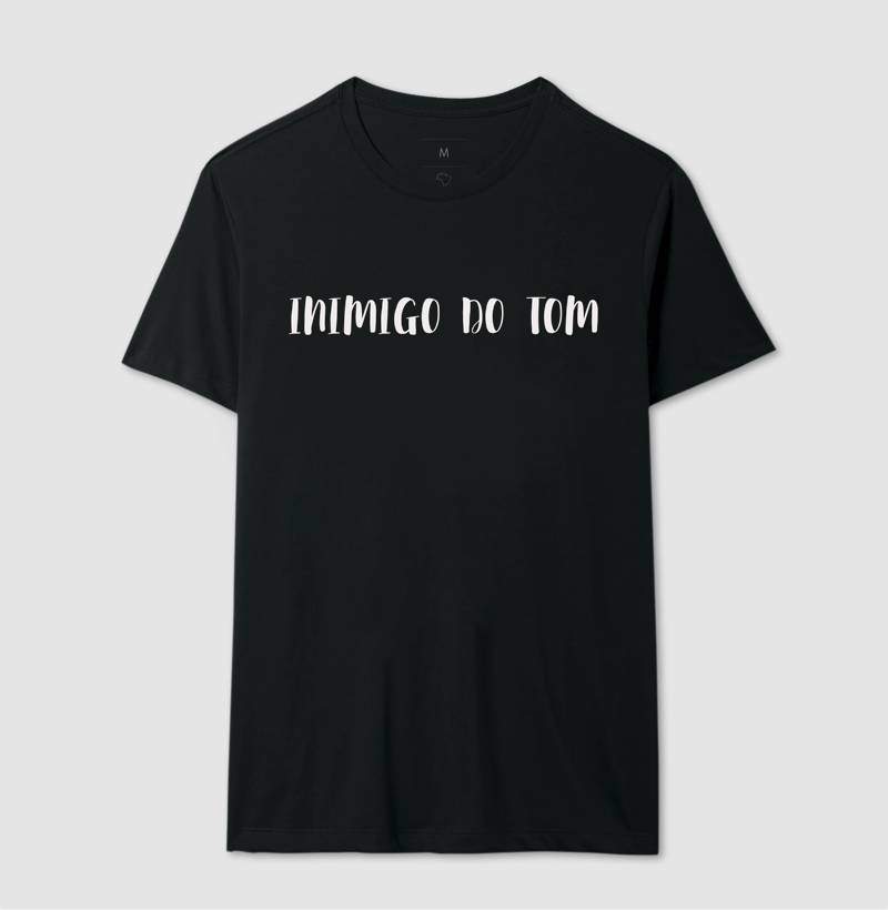 CAMISETA INIMIGO DO TOM