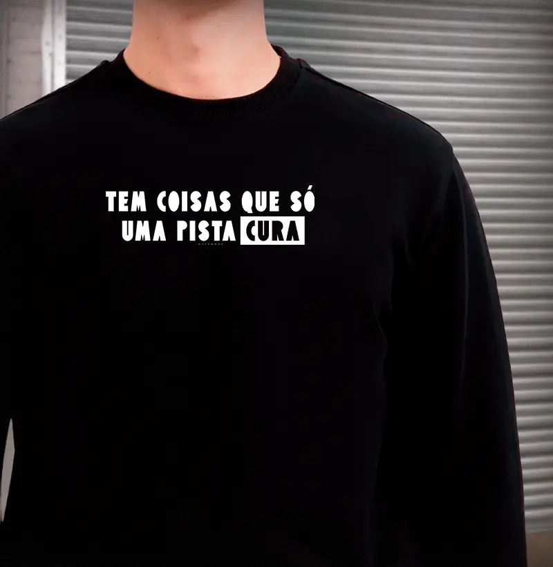 TEM COISAS QUE SÓ UMA PISTA CURA