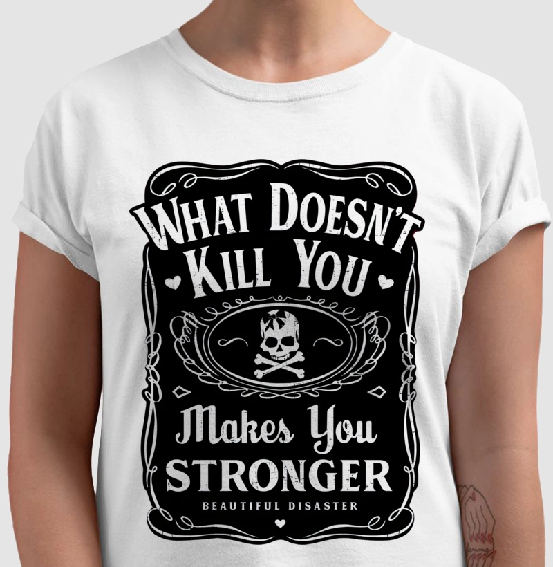 What doesn't kill you makes you stronger!