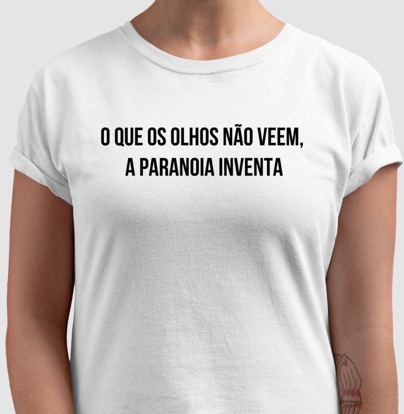 O que os olhos não veem, a paranoia inventa