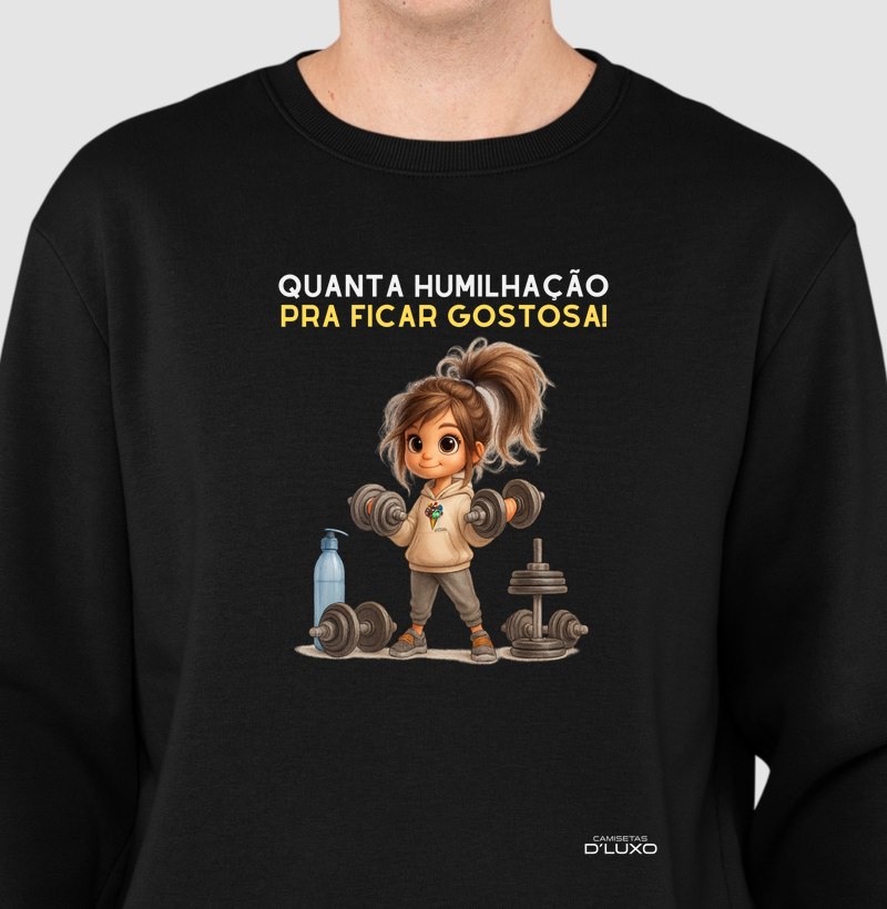 Quanta humilhação pra ficar gostosa