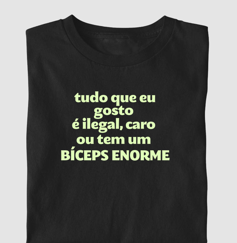 Tudo que eu gosto é ilegal, caro ou tem um bíceps enorme