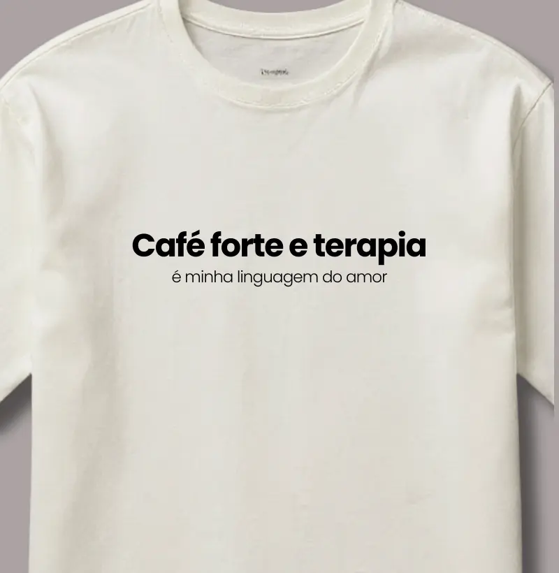 Café Forte e Terapia É Minha Linguagem do Amor
