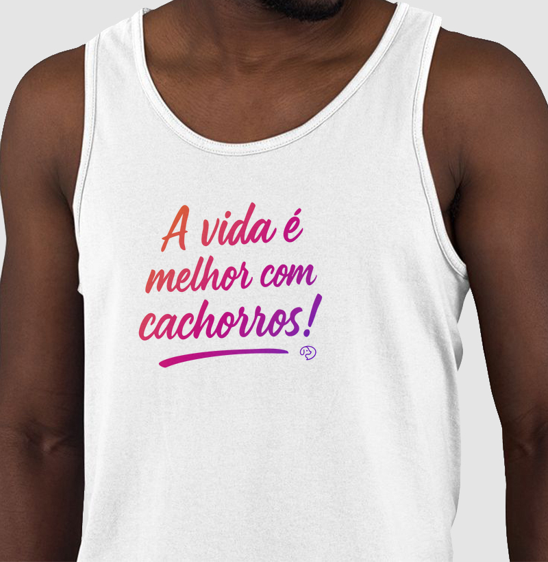 A Vida é Melhor com Cachorros!