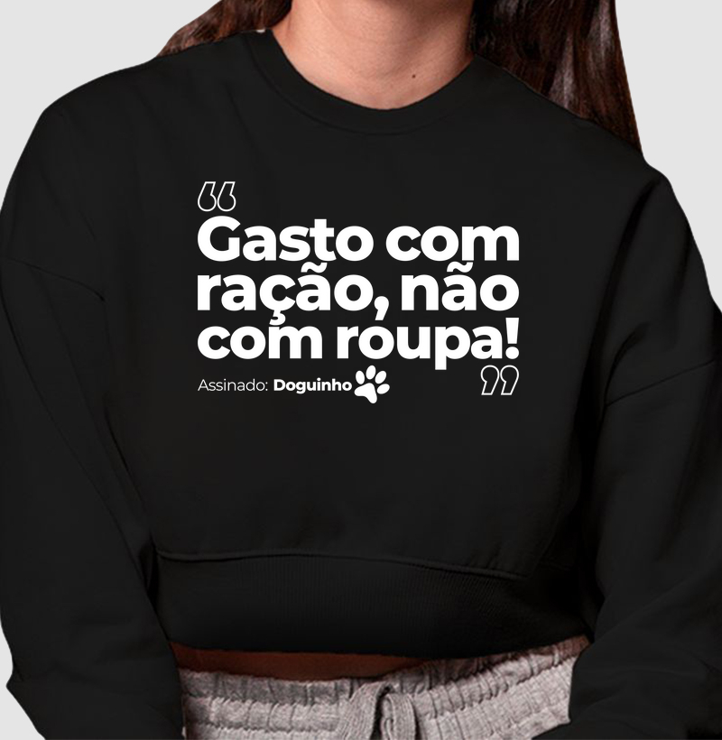 Gasto com ração, não com roupa!