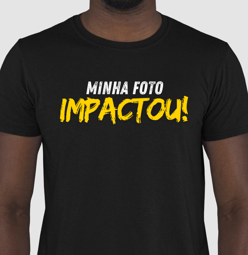Camisetas / Minha foto impactou