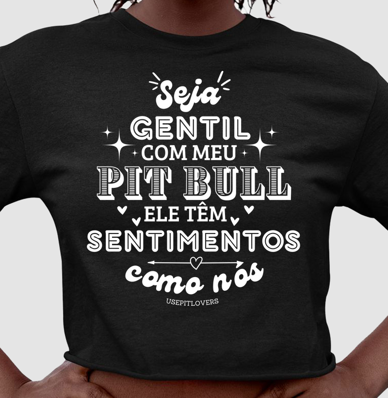 Seja Gentil com meu Pitbull ele têm sentimentos como nós