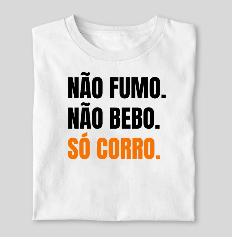 Não fumo, não bebo, só CORRO