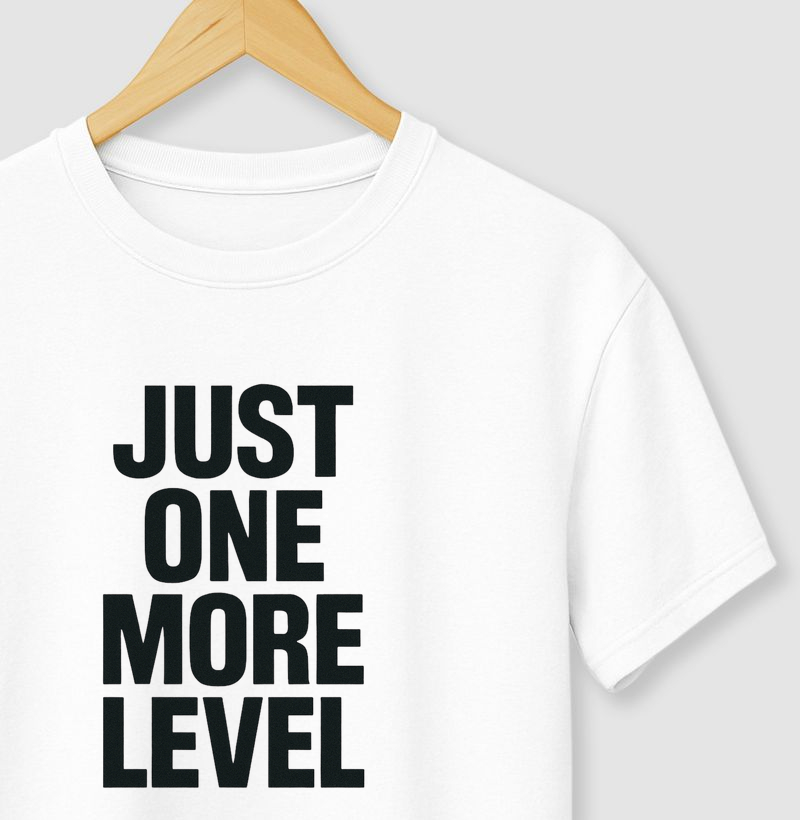 JUST ONE MORE LEVEL