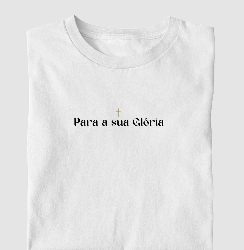 "PARA A SUA GLÓRIA" TUDO PARA ELE TUDO POR ELE