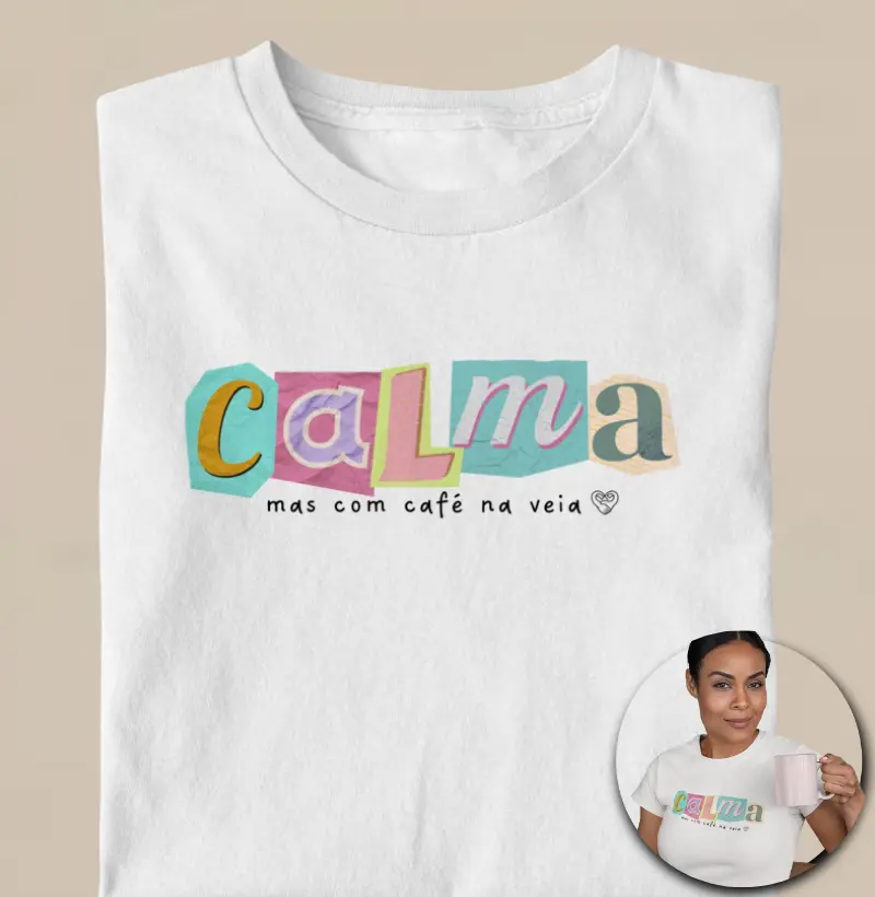 Camiseta - Calma, mas com café na veia