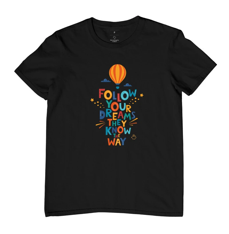Camiseta siga seus sonhos, eles sabem o caminho