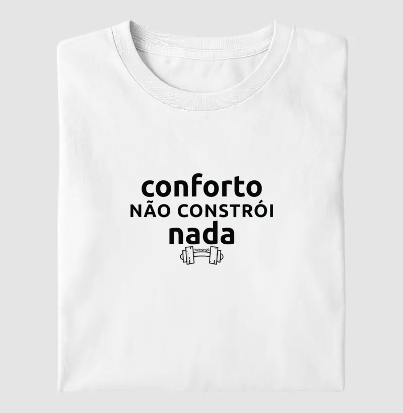 Conforto Não Constrói Nada