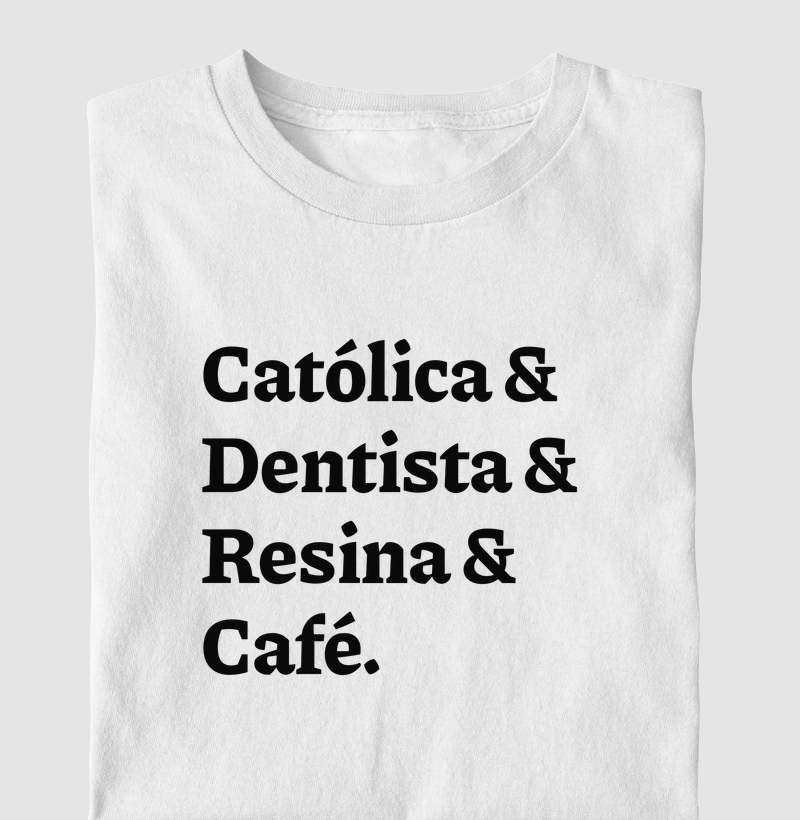 Católica & Dentista & Resina & Café
