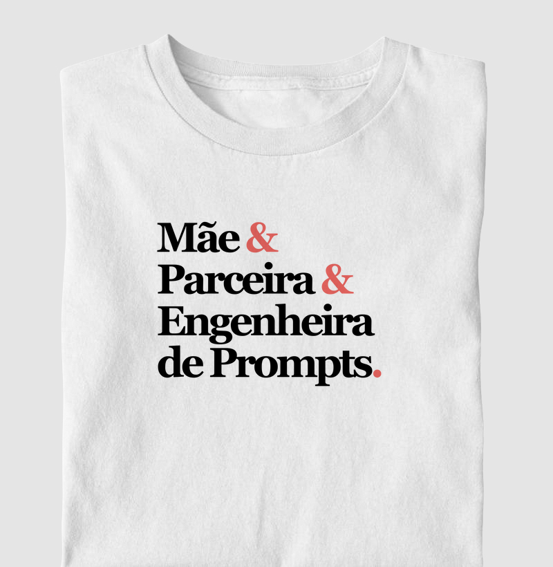 Mãe& Parceira& Engenheira de Prompts.