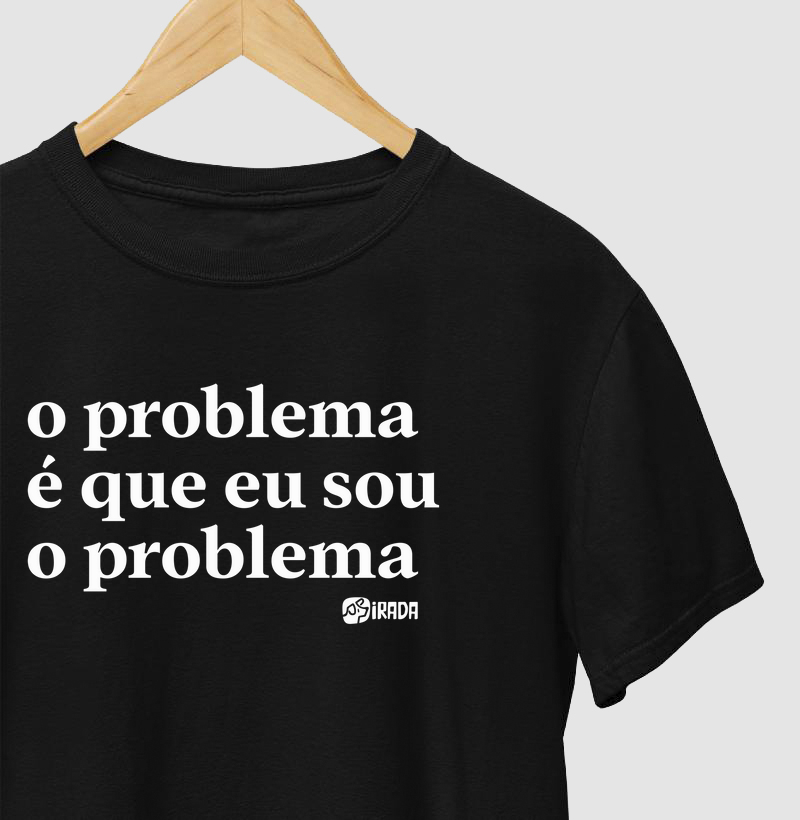 O problema é que eu sou o problema