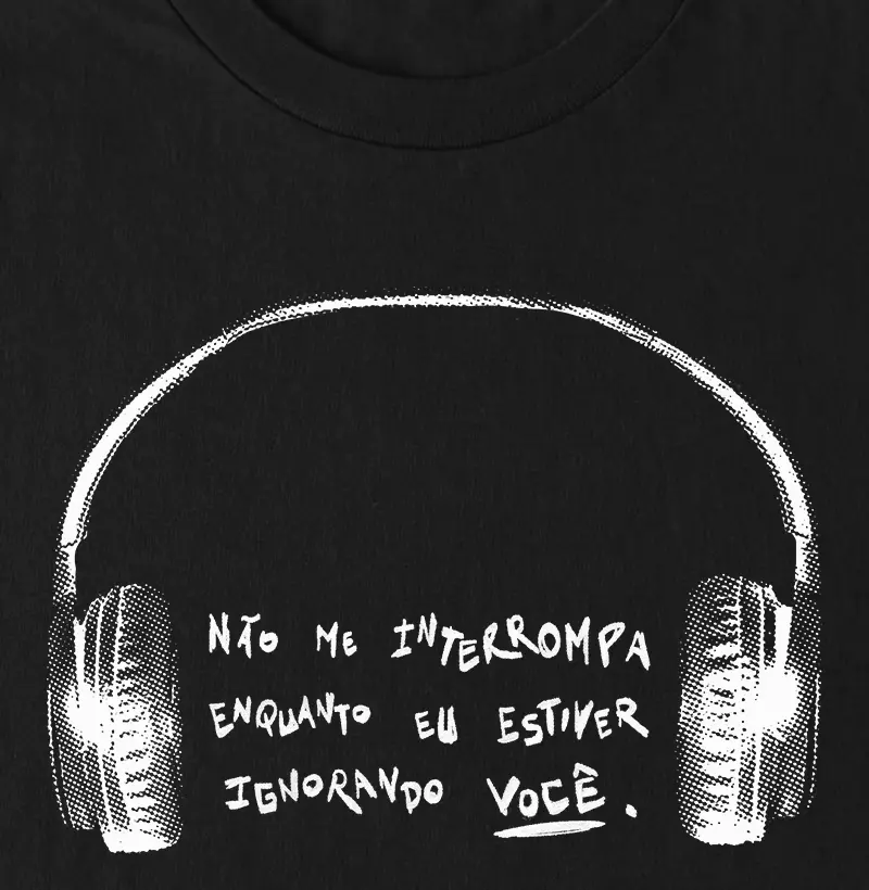 Não Me Interrompa Enquanto Eu Estiver Ignorando Você