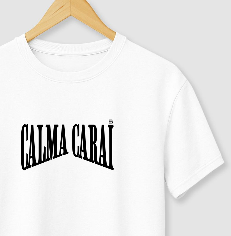 Camiseta Calma Carai