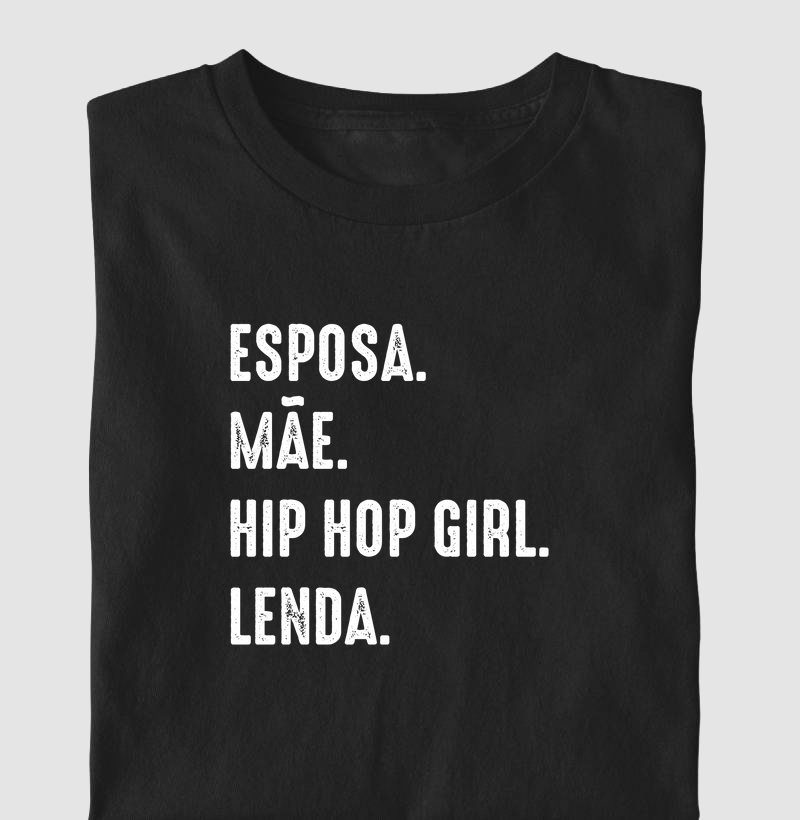 ESPOSA, MÃE, HIP HOP GIRL, LENDA