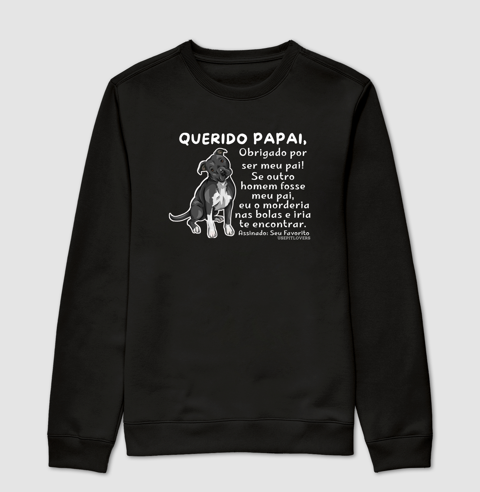 Querido papai, Obrigado por ser meu pai! Se outro homem fosse meu pai,  eu o morderia nas bolas e iria te encontrar.  Assinado: Seu Favorito